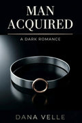 Man Acquired: A Dark Romance