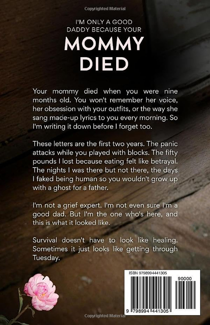 I'm Only A Good Daddy Because Your Mommy Died