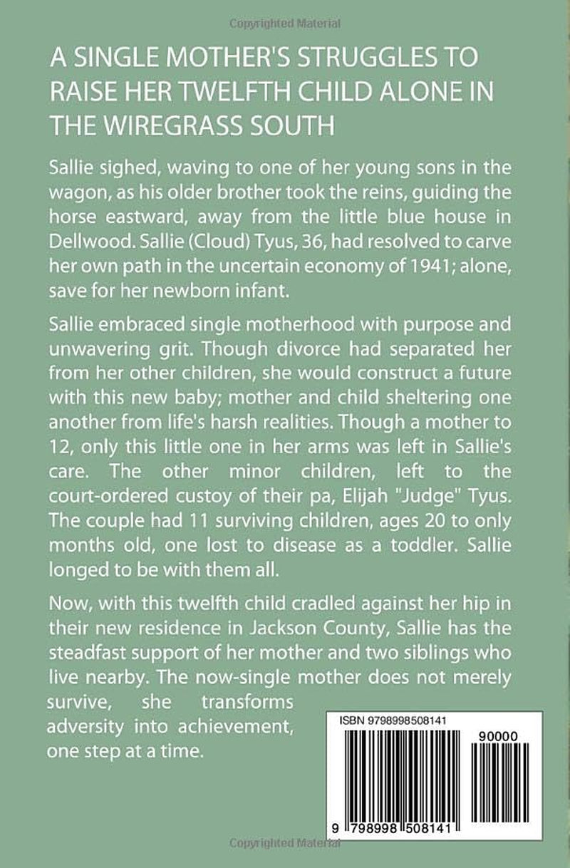 Beyond the Porch: A single mother's struggles to raise her twelfth child alone in the Wiregrass South. (Cloud and Tyus Families in Florida's Panhandle Wiregrass South - Post-Depression Era)