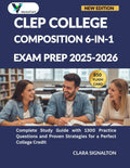 CLEP COLLEGE COMPOSITION 6-IN-1 EXAM PREP: Complete Study Guide with 1300 Practice Questions and Proven Strategies for a Perfect College Credit