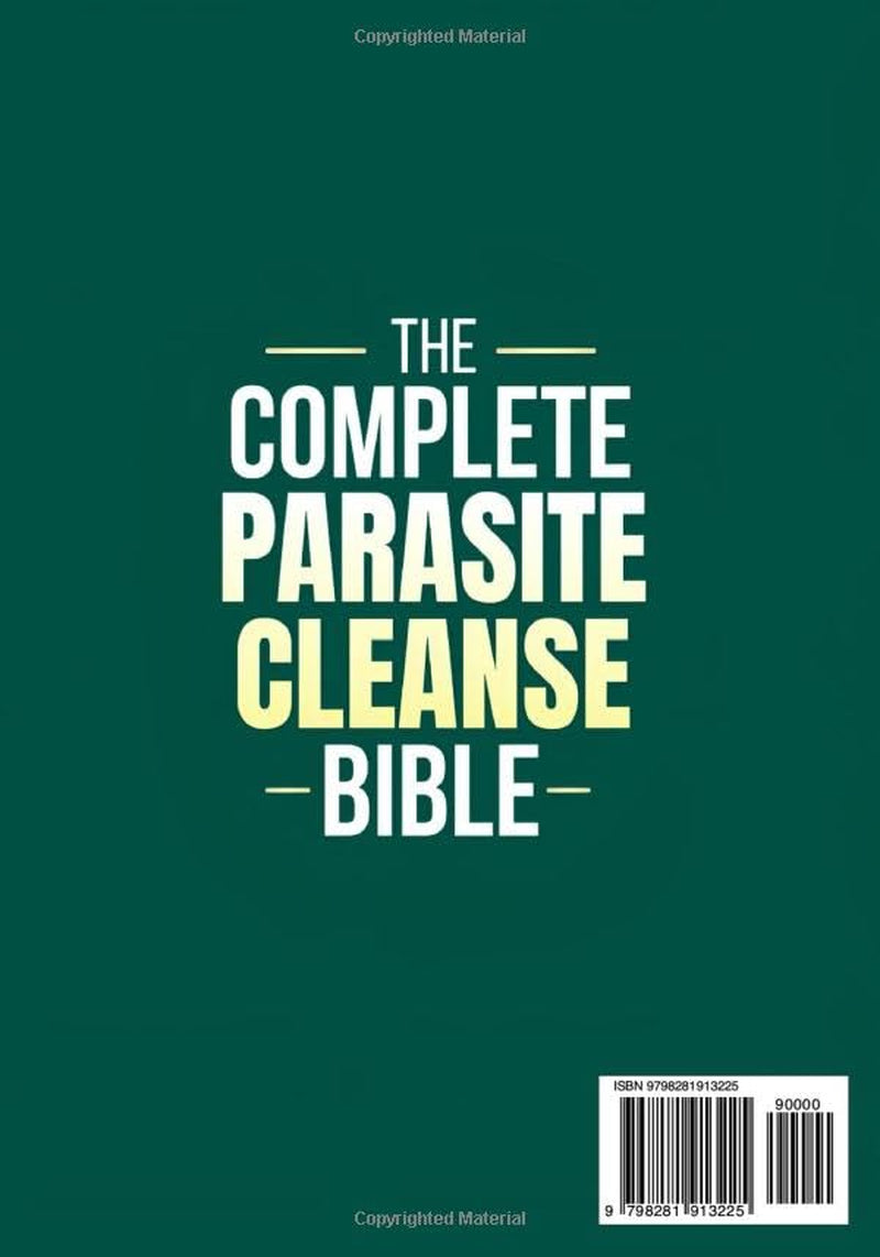 The Complete Parasite Cleanse Bible: A Natural Detox Program to Eliminate Hidden Parasites, Heal Your Gut and Restore Health Fast—Includes a 60-Day Protocol, Herbal Remedies, and Long-Term Protection