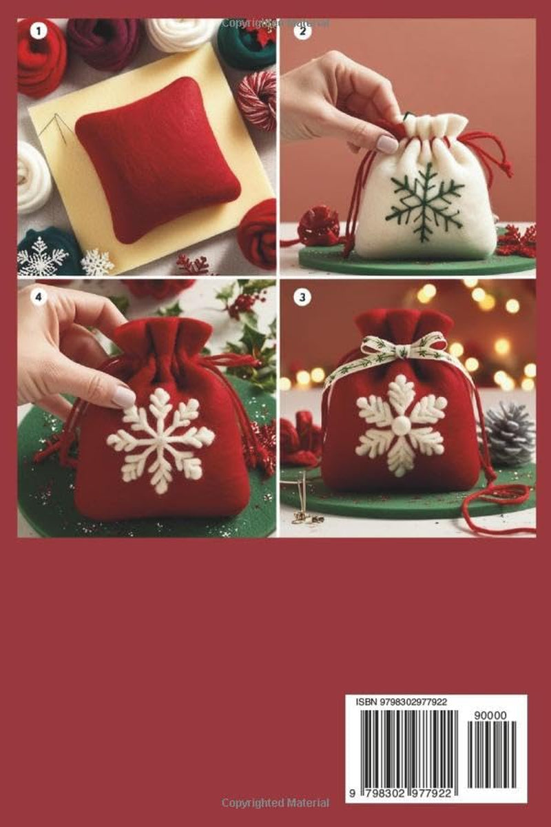 HOLIDAY FELTING MADE SIMPLE: Master the Technique of Handmade Christmas Ornaments, Felt Wreaths, Felt Gifts, Wool Decor, and Adorable Miniatures with Step-by-Step Needle Felting Projects