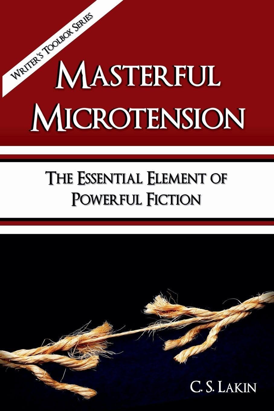 Masterful Microtension: The Essential Element of Powerful Fiction (Writer's Toolbox)