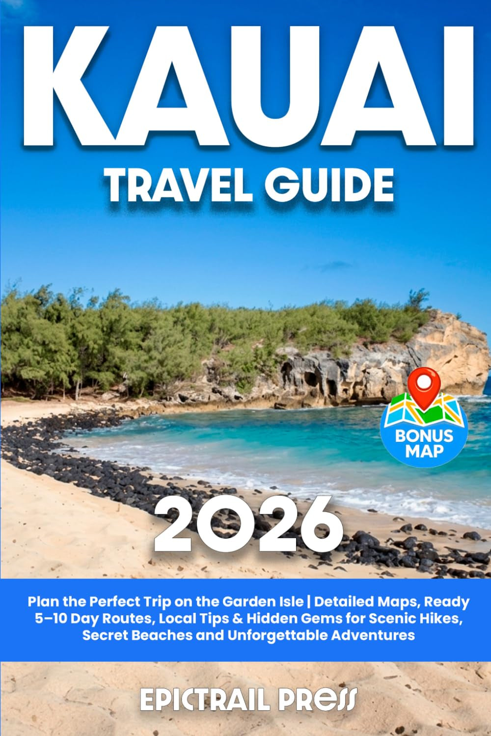 Kauai Travel Guide: Plan the Perfect Trip on the Garden Isle | Detailed Maps, Ready 5–10 Day Routes, Local Tips & Hidden Gems for Scenic Hikes, Secret Beaches and Unforgettable Adventures