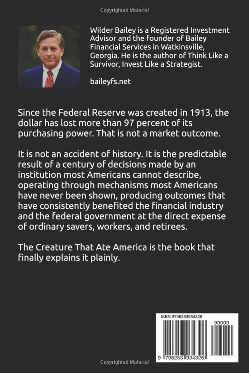 The Creature That Ate America: The Federal Reserve and the Slow Ruin of the American Economy