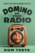Domino On Your Radio: Unlikely Tales From an Introvert on the Air
