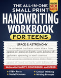 The All-In-One Small Print Handwriting Workbook For Teens: Write With Clarity, Confidence and Speed