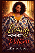 Loving Against the Pattern