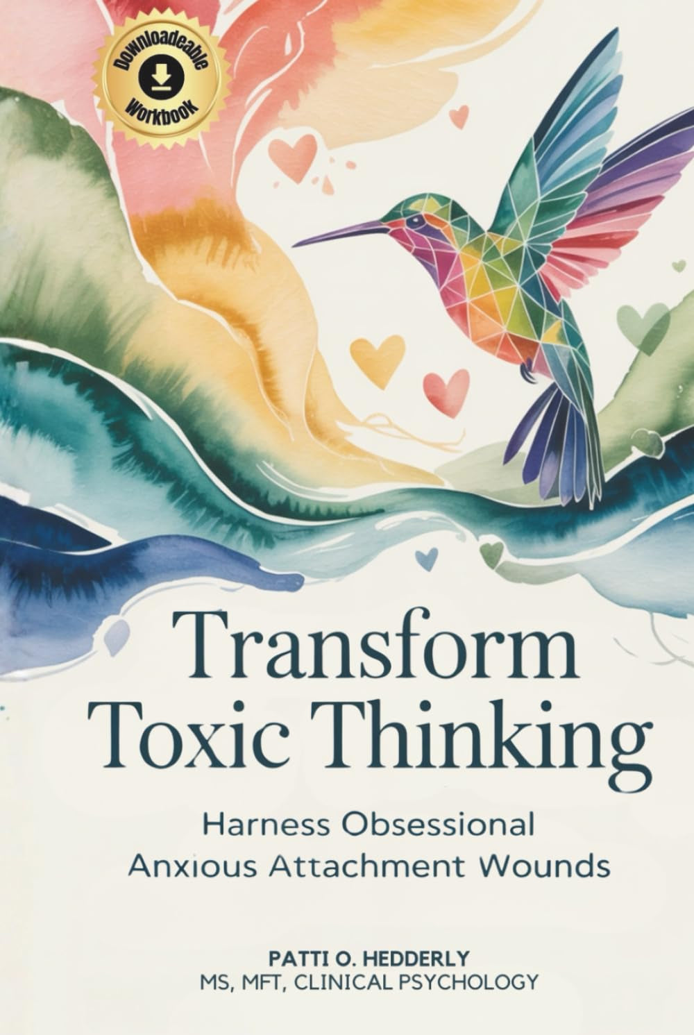 Transform Toxic Thinking: Harness Obsessional Anxious Attachment Wounds, Gain Mastery Over the Dragons of Overthinking, Worry, Negativity, and ... Peace in Your Mind, Body, Heart, and Soul