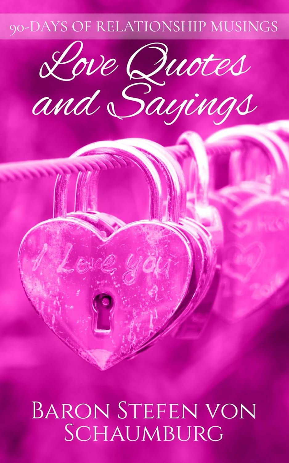 Love Quotes and Sayings: 90 Days of Relationship Musings