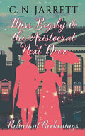 Miss Bigsby and the Aristocrat Next Door: Clean Regency Mystery Romance (Reluctant Reckonings #4) (Dazzling Debutantes)