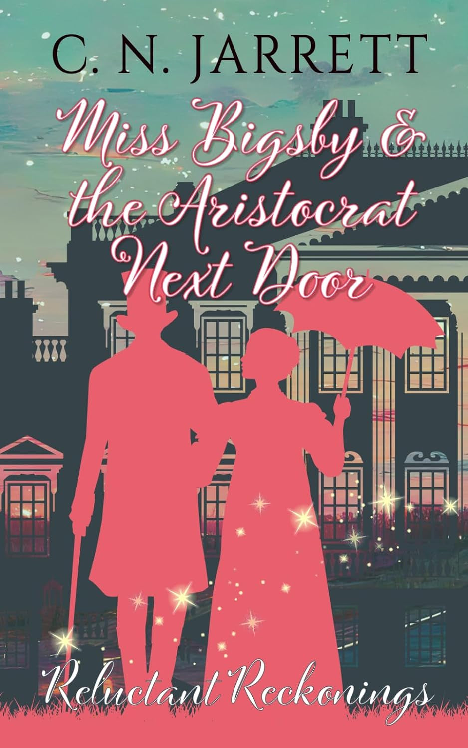 Miss Bigsby and the Aristocrat Next Door: Clean Regency Mystery Romance (Reluctant Reckonings #4) (Dazzling Debutantes)