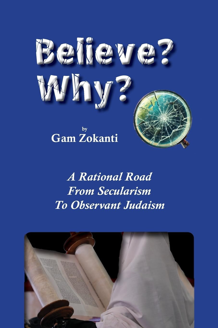 Believe? Why?: A Rational Road From Secularism To Observant Judaism (Jewish Studies)