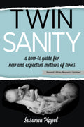 Twin Sanity: A How-To Guide for New and Expectant Mothers of Twins