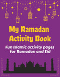 My Ramadan Activity Book: Fun Islamic Activity Pages for Ramadan and Eid