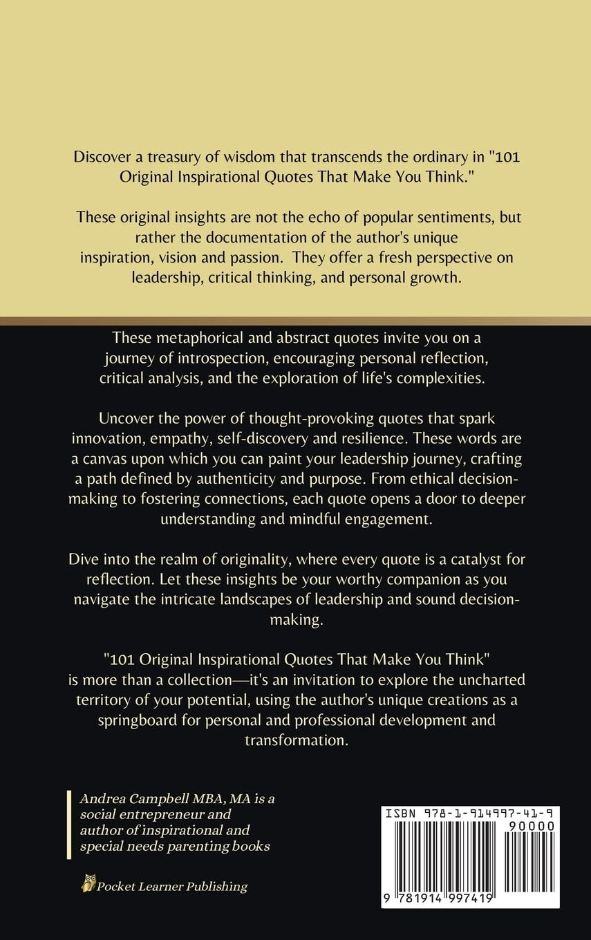 101 Original INSPIRATIONAL QUOTES That Make You Think: Guiding Principles & Life Philosophy for Critical Thinking and Analysis For Leaders and Decision-Makers