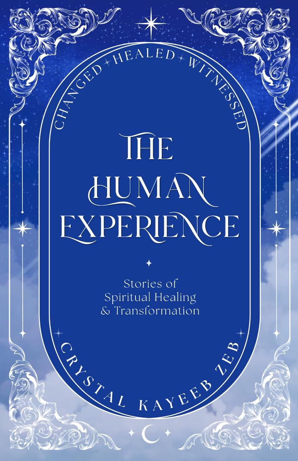 The Human Experience: Stories of Spiritual Healing and Transformation