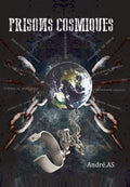 PRISONS COSMIQUES (French Edition)