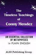 The Timeless Teachings of Conny Mendez: An Essential Collection of Metaphysics in Plain English (Conny Mendez Books in English)