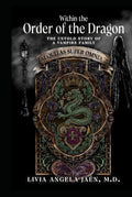 Within the Order of the Dragon: The Untold Story of a Vampire Family Book 1
