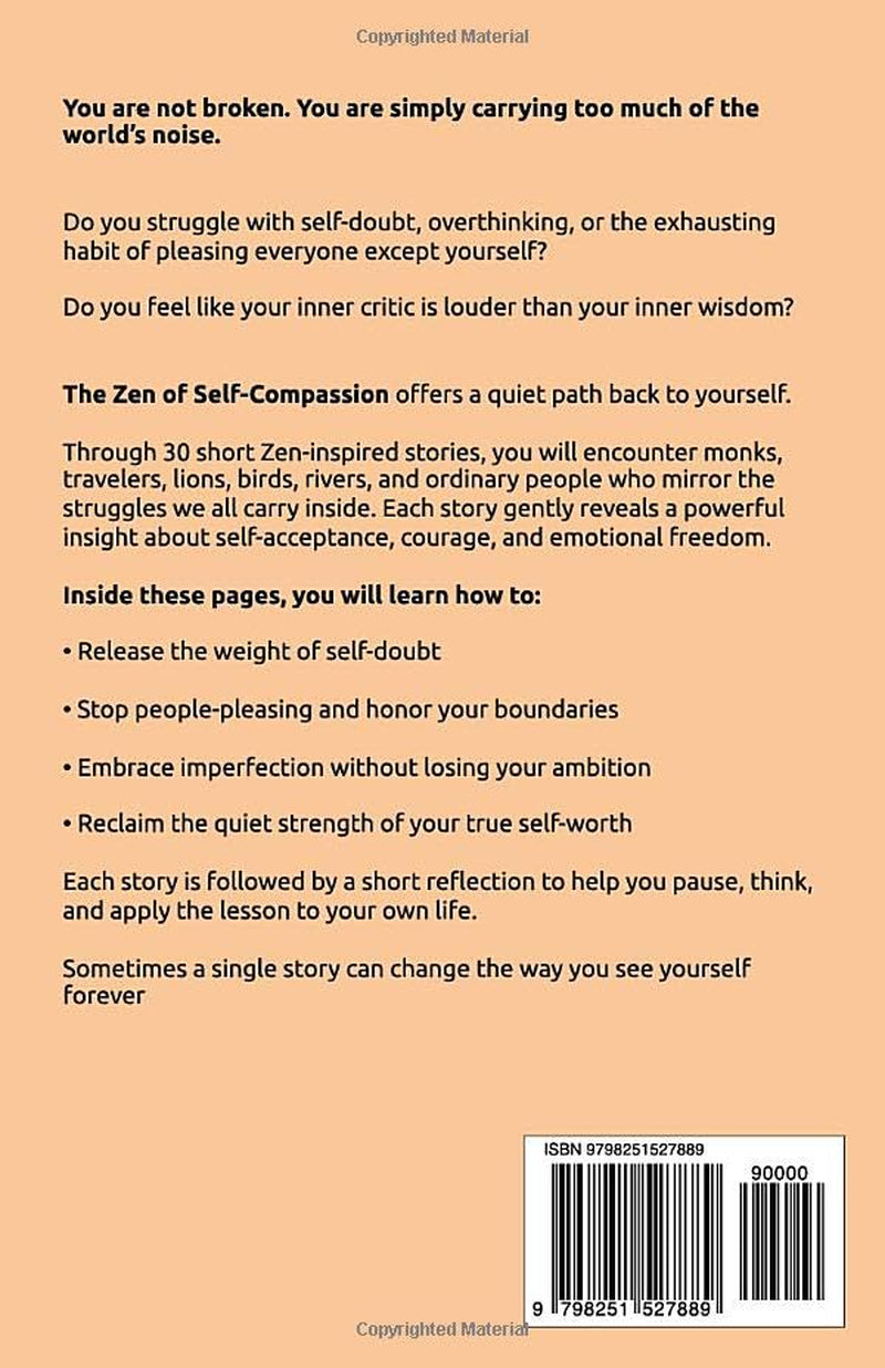 The Zen of Self-Compassion: 30 Short Zen Stories to Release Self-Doubt, Stop People Pleasing, Embrace Imperfection, and Reclaim Your True Self-Worth (Zen Stories for Healing & Inner Peace)