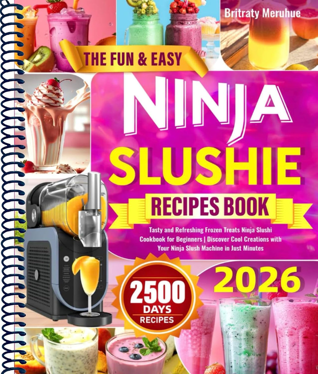 The Fun & Easy Ninja Slushie Recipes Book: Tasty and Refreshing Frozen Treats Ninja Slushi Cookbook for Beginners | Discover Cool Creations with Your Ninja Slushi Machine in Just Minutes