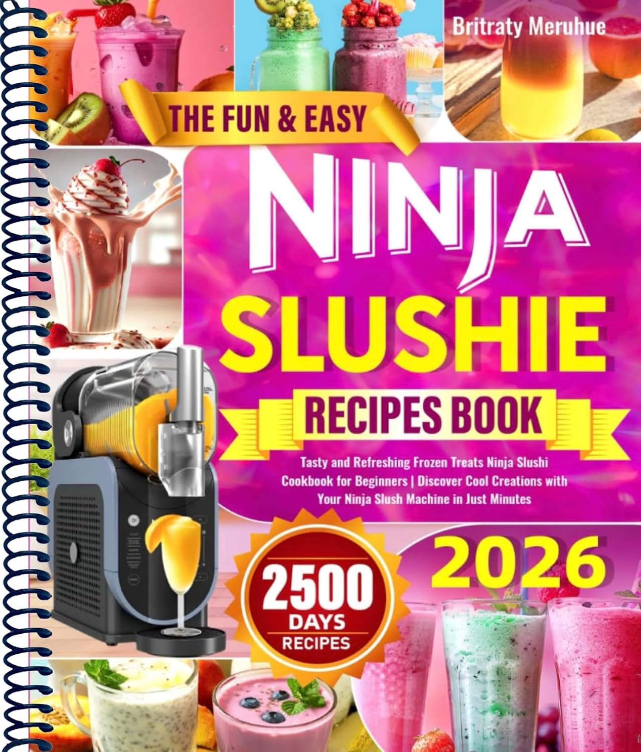 The Fun & Easy Ninja Slushie Recipes Book: Tasty and Refreshing Frozen Treats Ninja Slushi Cookbook for Beginners | Discover Cool Creations with Your Ninja Slushi Machine in Just Minutes