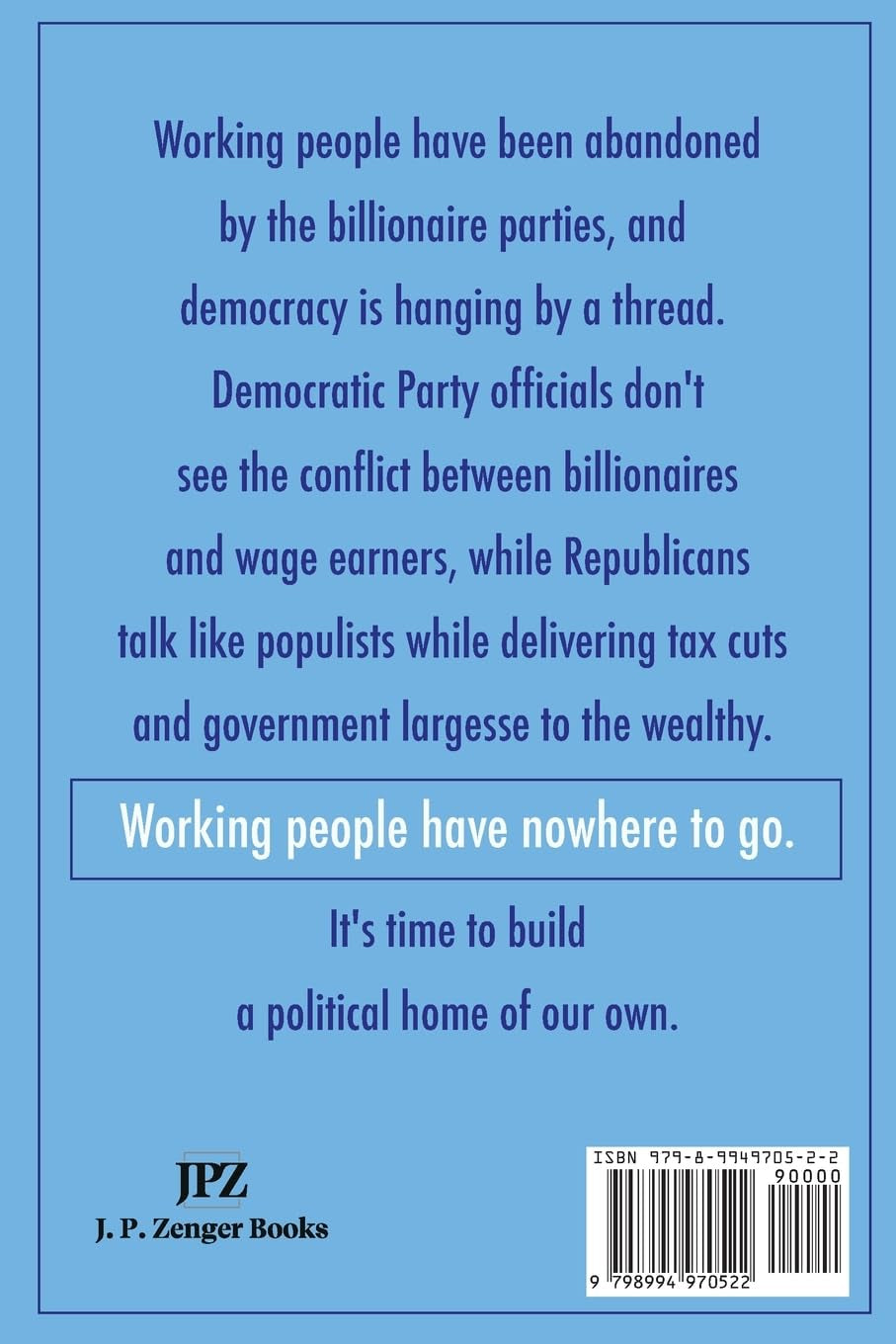 The Billionaires Have Two Parties, We Need a Party of Our Own: How working people can build independent political power