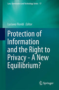 Protection of Information and the Right to Privacy - A New Equilibrium? (Law, Governance and Technology Series, 17)