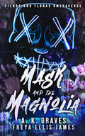 Mask and the Magnolia: A Dark Omegaverse (Fiends and Floras Omegaverse)