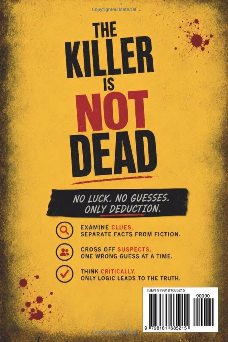 THE KILLER IS NOT DEAD: They Said It Was Over. But Evidence Doesn't Lie. A Logic-Driven Murder Mystery Elimination Puzzle Where Every Clue Brings You ... (The Killer Is NOT Who You Think Series)