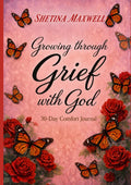 Growing Through GRIEF With GOD: “30-Day Comfort Journal”