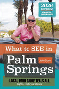 What to See in Palm Springs? Local Tour Guide Tells All: The Sights, History, & Stories