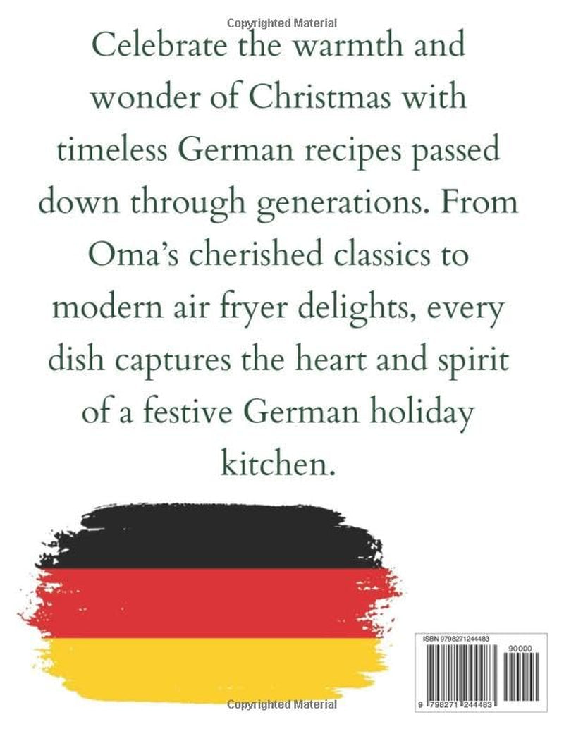 Christmas German Traditional Cookbook: Classic and Authentic German Recipes: Oma’s Festive Holiday Cookbook with Traditional Home Kitchen Meals and Bonus Modern Air Fryer Twists