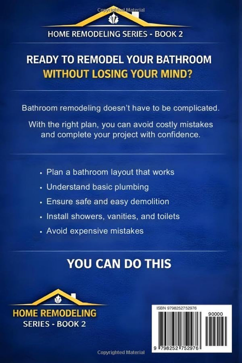 DIY BATHROOM REMODEL: Step-by-Step Guide to Plan, Domo, and Build Without Costly Mistakes (DIY Projects Book Series)