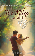 The Miles That Made Us (Journeys of the Broken Hearts)