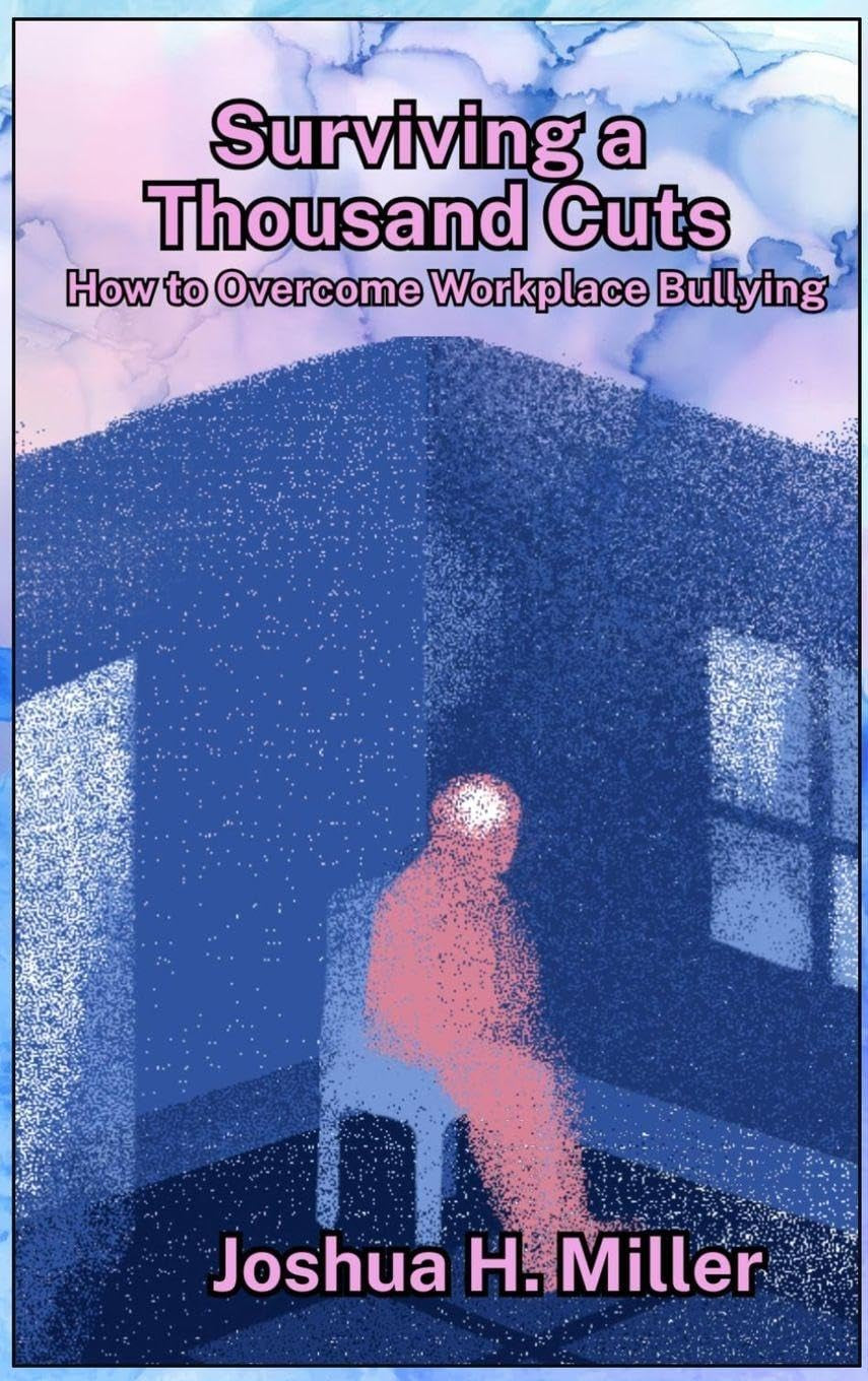 Surviving a Thousand Cuts: How to Overcome Workplace Bullying