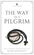 The Way of a Pilgrim: A Modern Translation (Clear and Readable · Includes Discussion Guide Access) Modern Saints Series | Fresh, Faithful Christian Classics