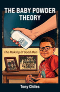 The Baby Powder Theory: The Making of Good Men