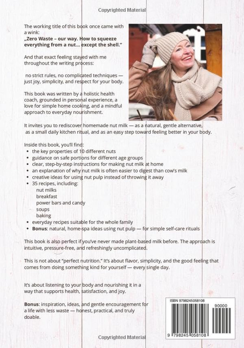 THE HOMEMADE NUT MILK COOKBOOK: Healthy, natural, vegan dairy-free milk from nuts. Easy routines & creative recipes using nut pulp — no waste, no stress. (The Quick & Homemade Wellness Series)