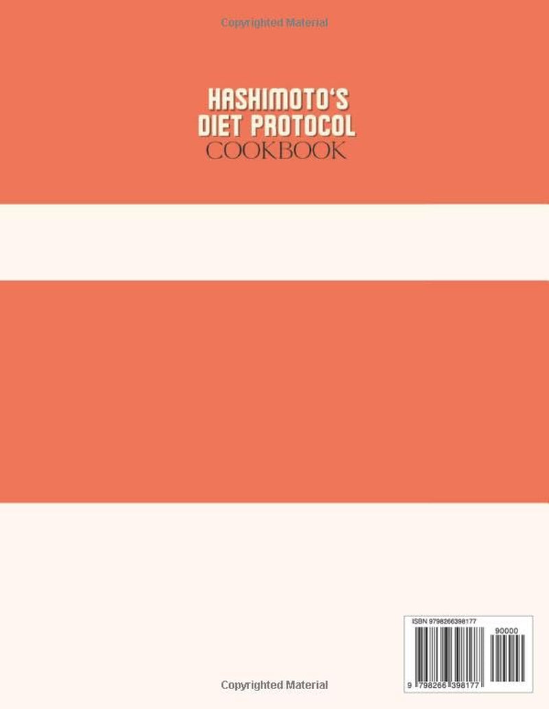 HASHIMOTO’S DIET PROTOCOL COOKBOOK: AIP RECIPES TO SUPPORT HYPOTHYROIDISM—20-MINUTE, FAMILY-FRIENDLY MEALS TO REDUCE TRIGGERS & LOSE WEIGHT