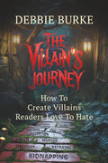 The Villain's Journey: How to Create Villains Readers Love to Hate