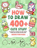 How to draw 400+ Cute Stuff: Fun Drawings of Animals, Food, Space, Fashion, Vehicles, Gifts, and More Exciting Things | Book for Kids (Cute Drawing Gifts for Kids)