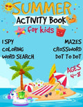 Summer Adventure Activity Book for Kids Ages 4-8: Mazes, Word Searches, Coloring Pages, Dot-to-Dots, Scissor Skills, Puzzles and Fun Summer Challenges ... Creativity and Screen-Free Entertainment