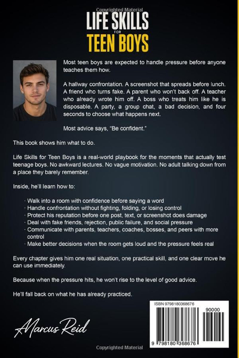 Life Skills for Teen Boys: The Real Deal: Real Situations, Tough Choices and Exactly What to Do When It Actually Matters