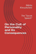 On the Cult of Personality and Its Consequences: The “Secret Speech”