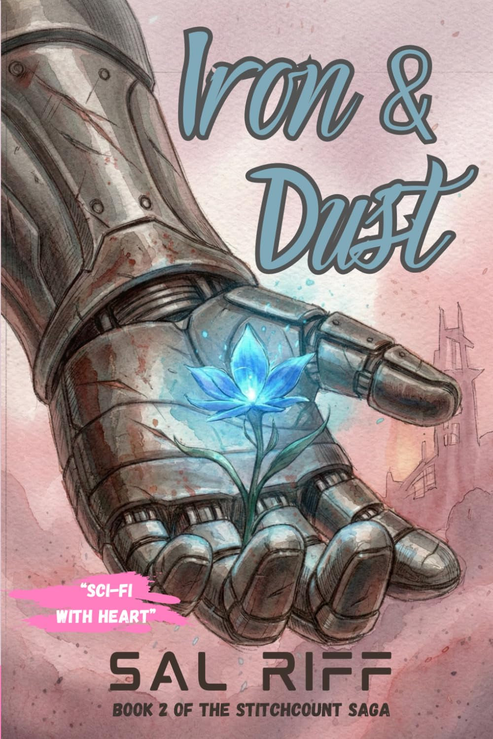Iron & Dust: A Dystopian Cyborg Romance (The StitchCount Saga)