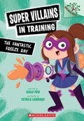 The Fantastic Freeze Ray: A Branches Book (Super Villains in Training #1)