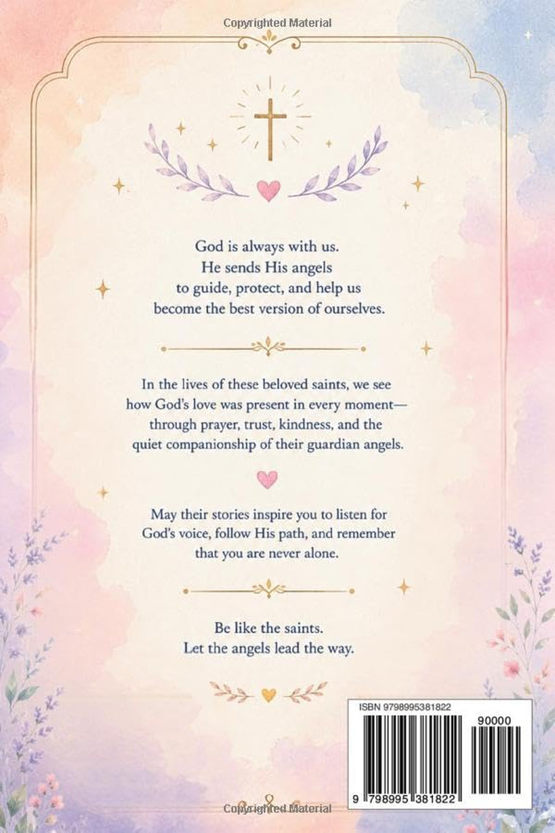 Never Alone: The Saints and their Guardian Angels: Inspiring Catholic Stories of Faith, Prayer, and Heavenly Guidance