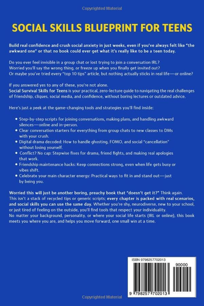 Social Skills Blueprint for Teens: From Awkward to Awesome: Real-World Skills to Talk, Connect, Thrive, Crush it, Stand Tall, and Be Your True Self